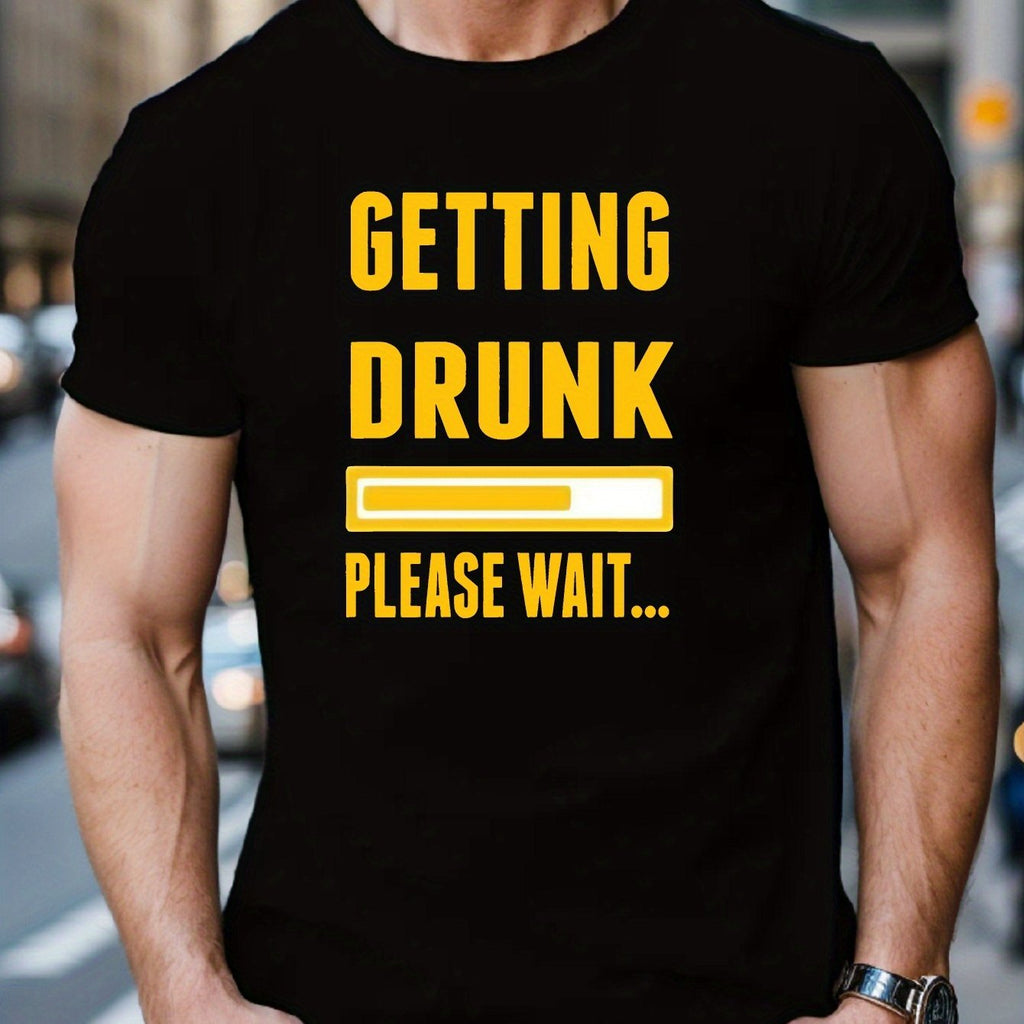 GETTING DRUNK PLEASE WAIT Creative Loading Graphic Print, Men's Crew Neck Short Sleeve T-shirt, Casual Comfy Fit Top For Summer